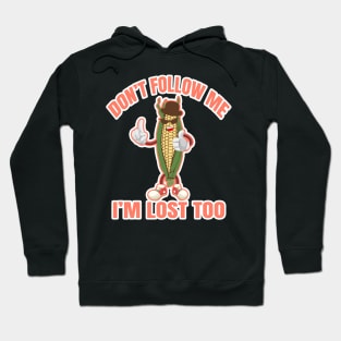 don't follow me i'm lost too Hoodie